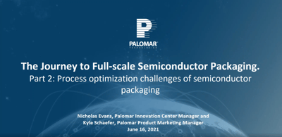 Journey to full scale semiconductor pkg part 2 Webinar
