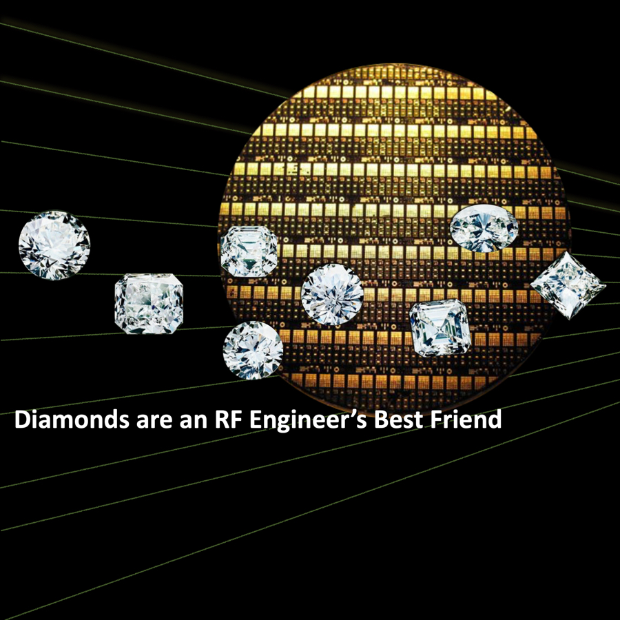 Diamonds are an RF Engineer's Best Friend
