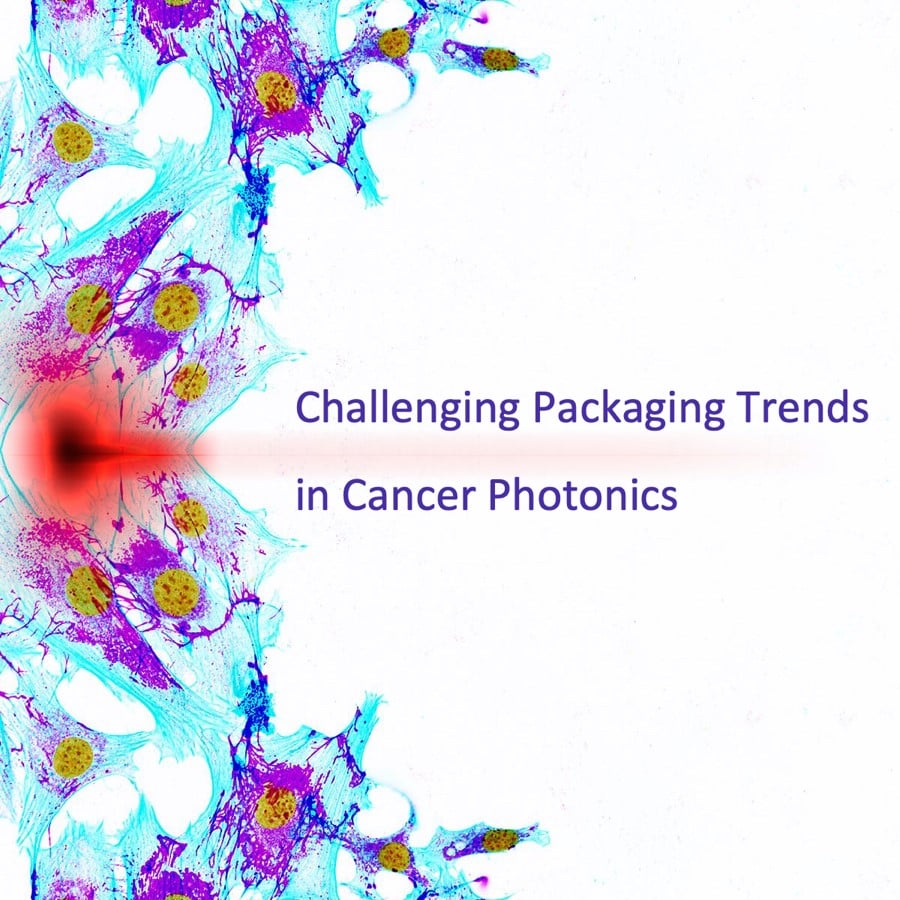 Challenging Packaging Trends in Cancer Photonics
