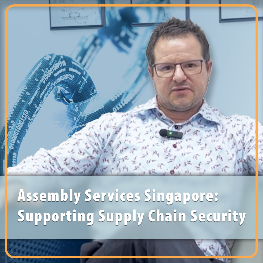 Supporting supply chain security: assembly services Singapore