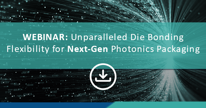 Unparalleled Die Bonding Flexibility for Next-Gen Photonics Packaging
