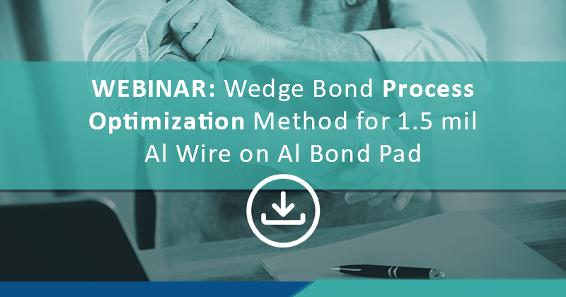 Wedge Bond Process Optimization Method for 1.5 mil Al Wire on Al Bond Pad