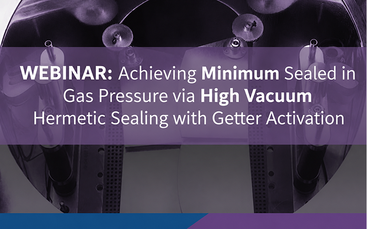 Achieving Minimum Sealed in Gas Pressure via High Vacuum Hermetic Sealing with Getter Activation