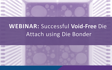 Successful Void-Free Die Attach using a Die Bonder